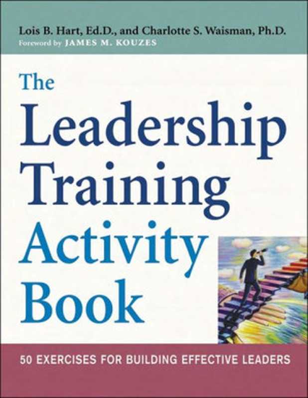 The Leadership Training Activity Book  50 Exercises for Building Effective Leaders（Lois B. Hart  Charlotte S. Waisman）（AMACOM 2005）