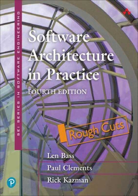 Software Architecture in Practice， 4th Edition (Rough Cut)（Len Bass; Paul Clements; Rick Kazman）（Addison-Wesley Professional 2021）