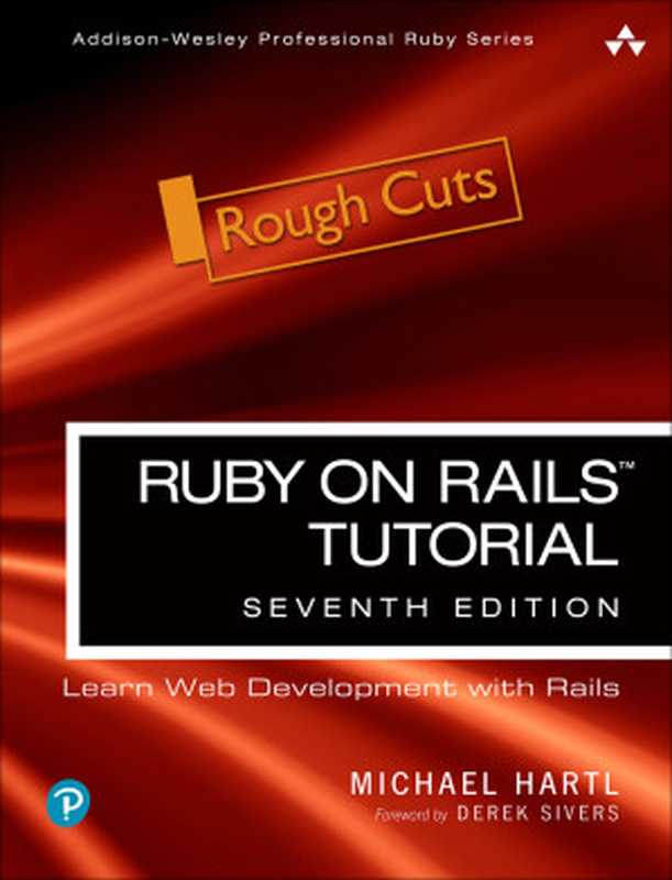 Ruby on Rails Tutorial： Learn Web Development with Rails， 7th Edition（Michael Hartl）（Addison-Wesley Professional 2022）