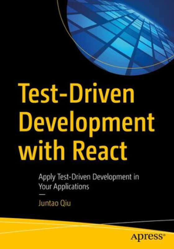 Test-Driven Development with React： Apply Test-Driven Development in Your Applications（Juntao Qiu）（Apress 2021）