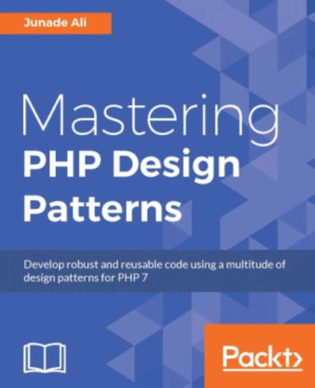 Mastering PHP Design Patterns（Junade Ali）（Packt 2016）