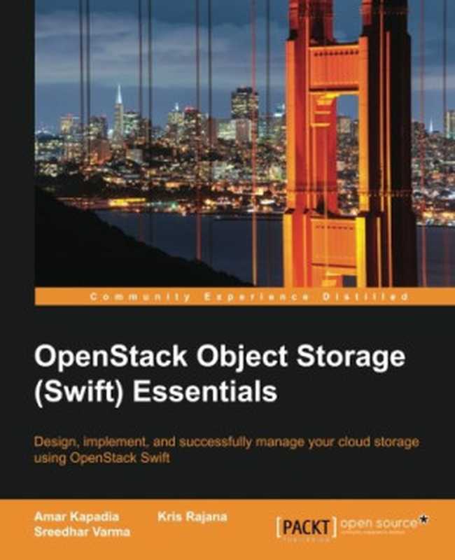 OpenStack Object Storage (Swift) Essentials（Amar Kapadia， Kris Rajana， Sreedhar Varma）（Packt Publishing 2015）