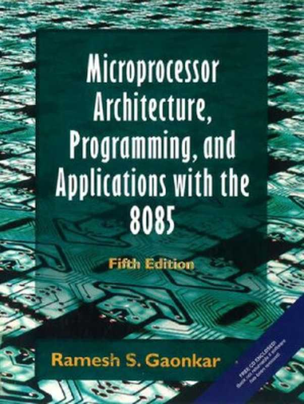 Microprocessor Architecture， Programming and Applications with the 8085（Ramesh S. Gaonkar）（Prentice Hall 2002）