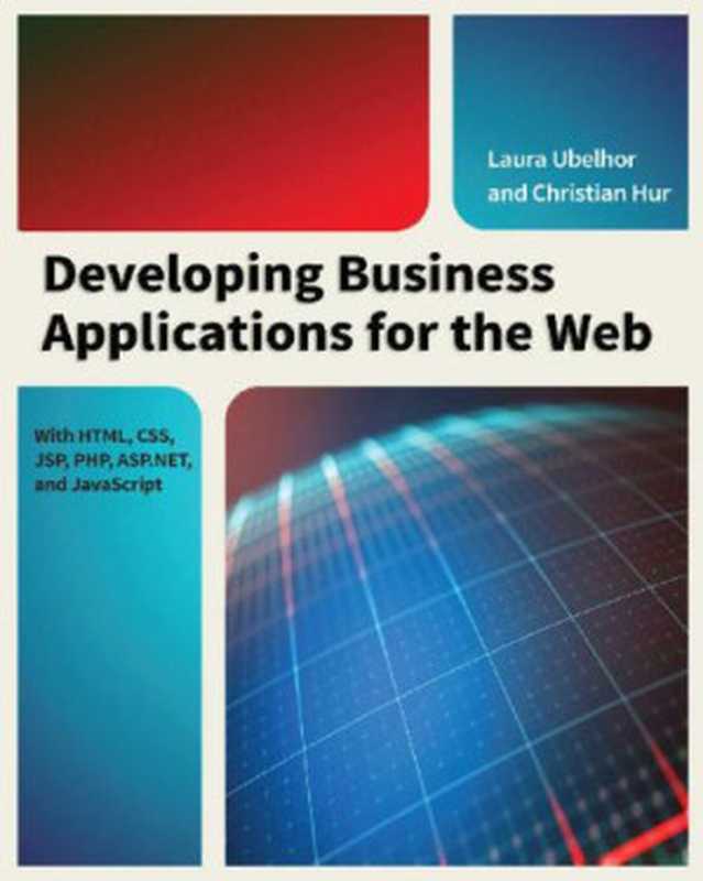 Developing Business Applications for the Web： With HTML， CSS， JSP， PHP， ASP.NET， and JavaScript（Christian Hur & Laura Ubelhor [Hur， Christian]）（MC Press 2017）