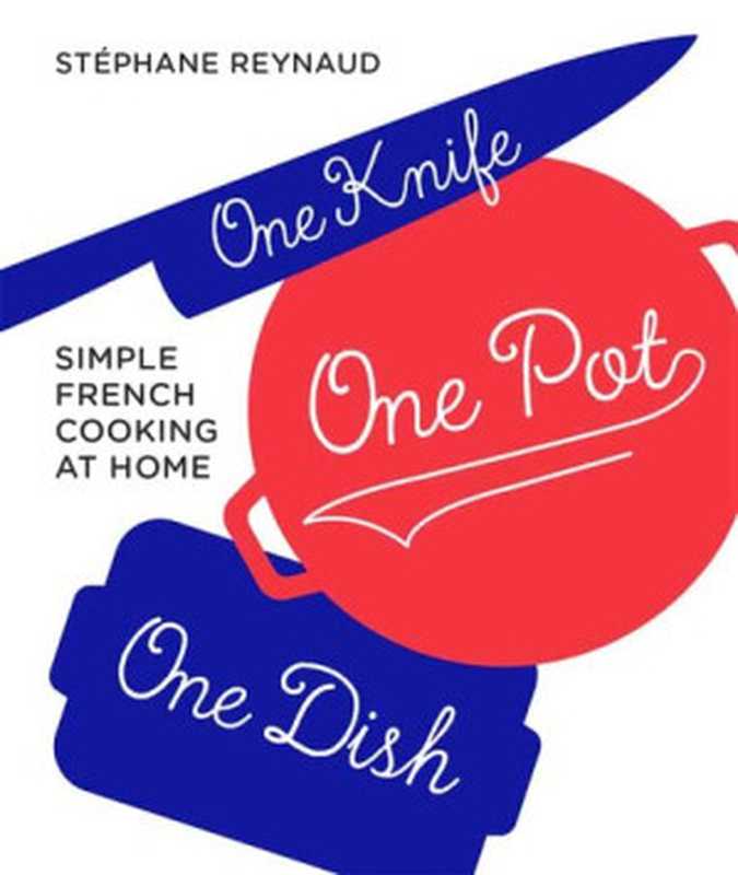 One Knife， One Pot， One Dish（Stéphane Reynaud）（Murdoch Books 2018）