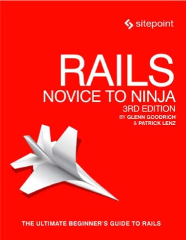 Rails. Novice to Ninja. Build Your Own Ruby on Rails Website（Glenn Goodrich， Patrick Lenz）（SitePoint 2016）