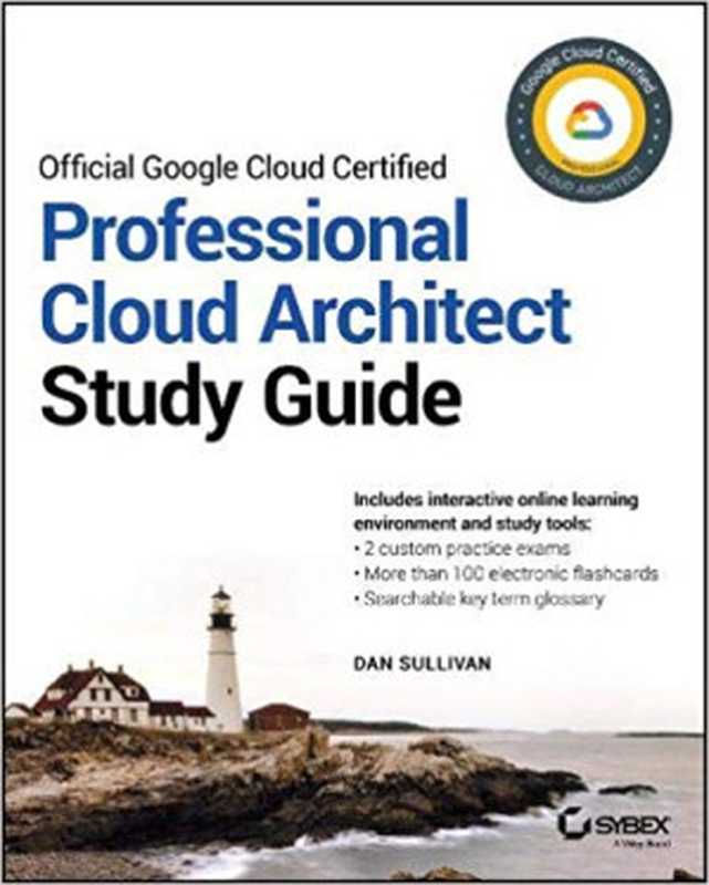 Official Google Cloud Certified Professional Cloud Architect Study Guide（Dan Sullivan）（Sybex 2019）