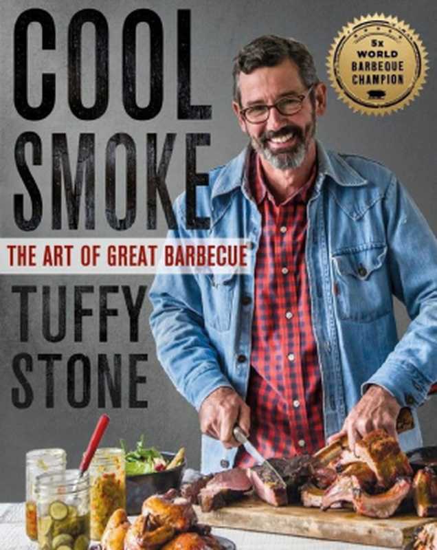 Cool Smoke： The Art of Great Barbecue（Tuffy Stone）（St. Martin