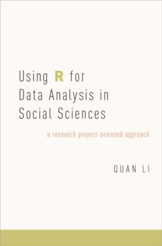 Using R For Data Analysis In Social Sciences： A Research Project-oriented Approach（Li， Quan）（Oxford University Press 2019）