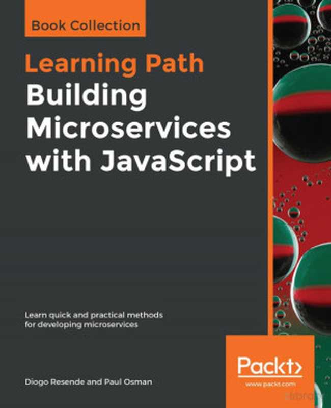 Building Microservices with JavaScript（Diogo Resende and Paul Osman）（Packt Publishing 2019）