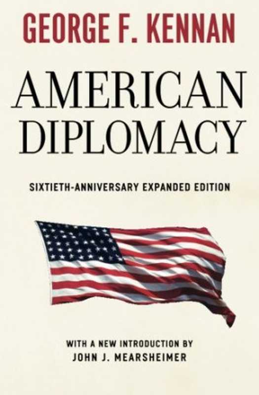 American Diplomacy  Sixtieth-Anniversary Expanded Edition（George F. Kennan  John J. Mearsheimer）（University of Chicago Press 2012）