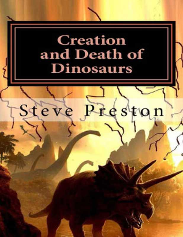 Creation and Death of Dinosaurs（Steve Preston [Preston， Steve]）（2015）