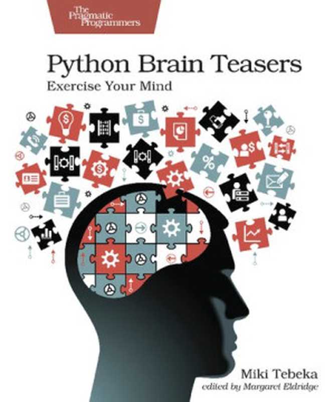 Python Brain Teasers： Exercise Your Mind（Tebeka， Miki）（Pragmatic Bookshelf 2021）