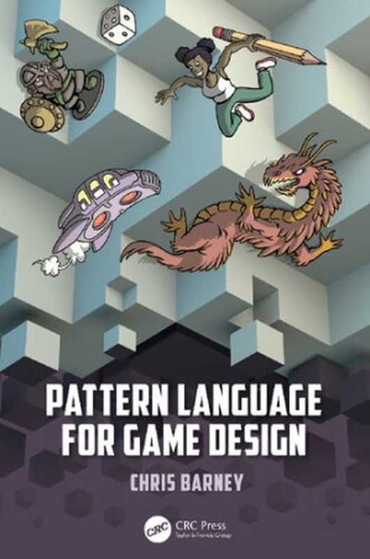 Pattern Language for Game Design（Christopher Barney）（CRC Press 2021）