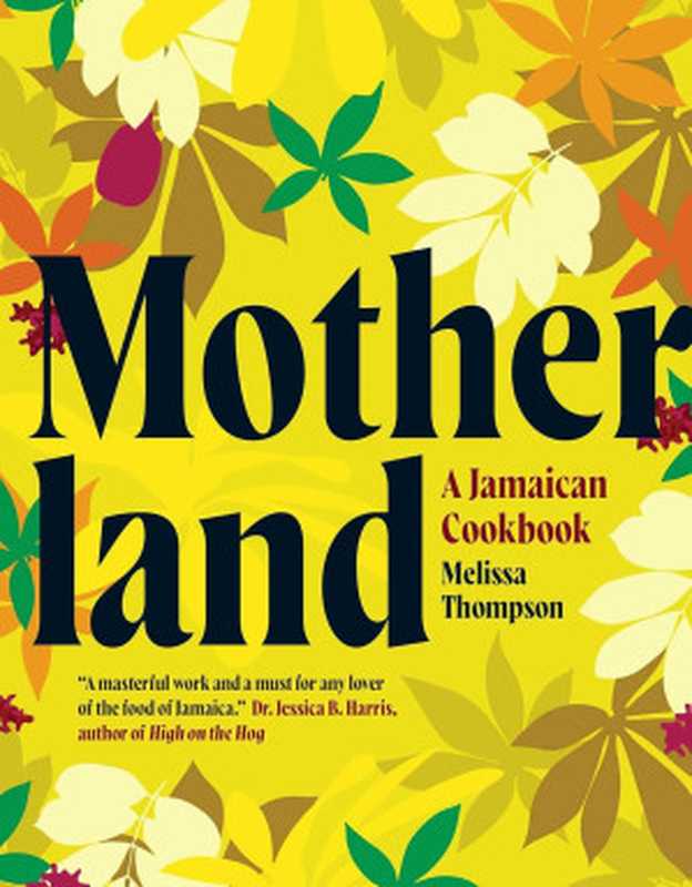 Motherland： A Jamaican Cookbook（Melissa Thompson）（Bloomsbury Publishing 2022）