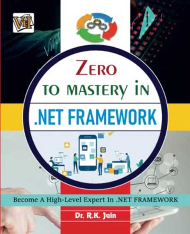 Zero To Mastery In .net Framework- No.1 net Programming Book To Become Zero To Hero In net Development...（Dr. R. K. Jain）（Vayu Education of India 2022）