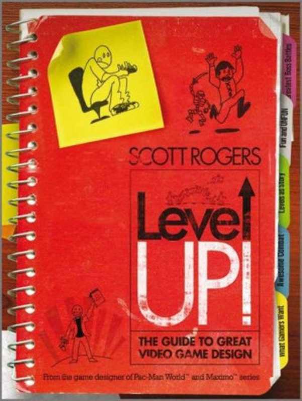 Level Up!： The Guide to Great Video Game Design（Rogers Scott）（Wiley 2014）