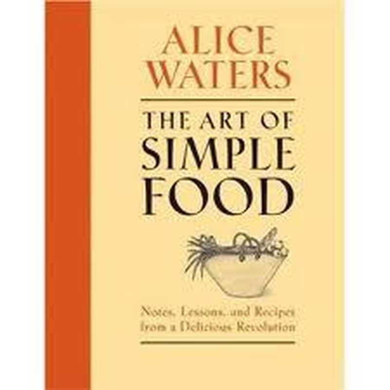 The Art of Simple Food（Waters Alice）（Clarkson Potter 2007）