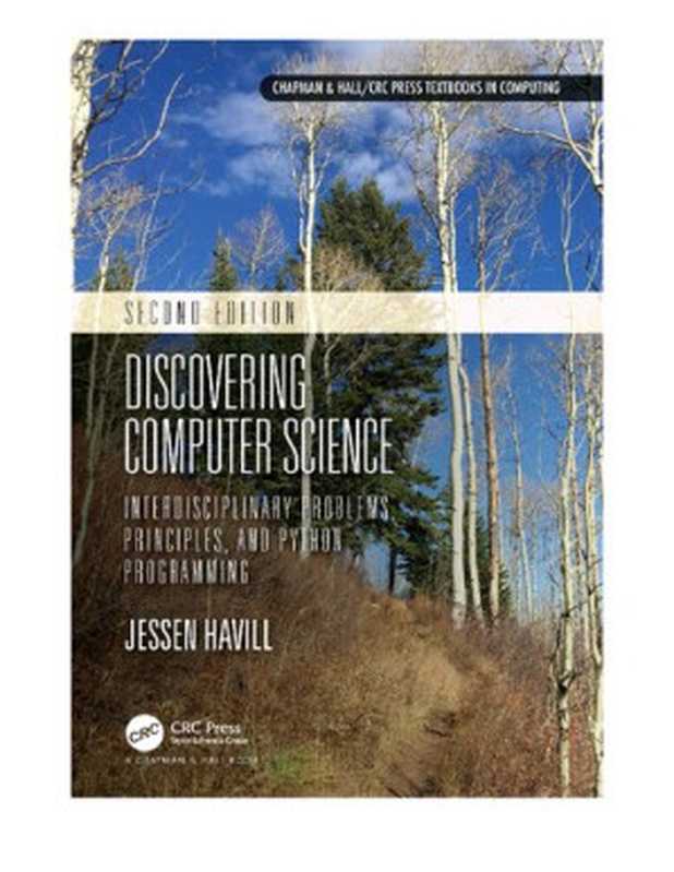 Discovering Computer Science： Interdisciplinary Problems， Principles， and Python Programming（Jessen Havill）（Chapman and Hall CRC 2020）