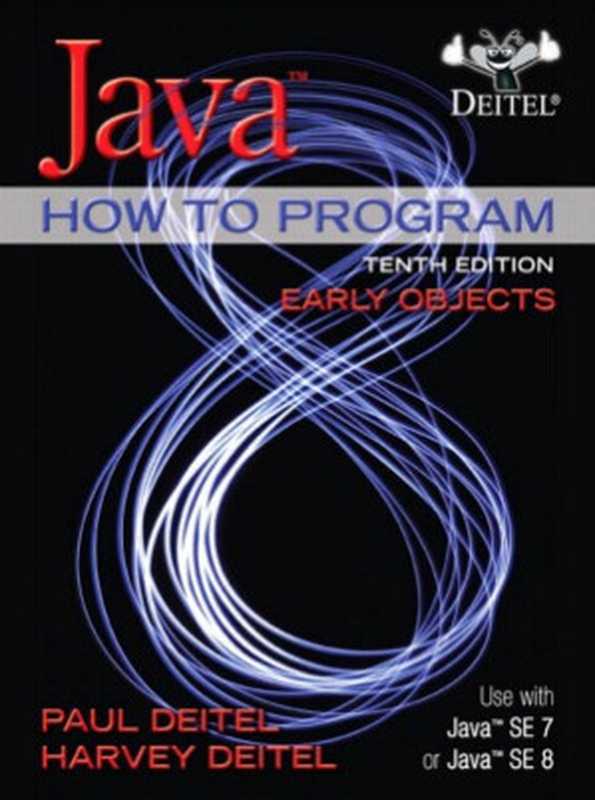 Java How To Program. Early Objects（Paul Deitel， Harvey Deitel）（Prentice Hall 2014）