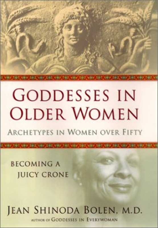 Goddesses in Older Women  Archetypes in Women Over Fifty（Jean Shinoda Bolen）（HarperCollins 2001）