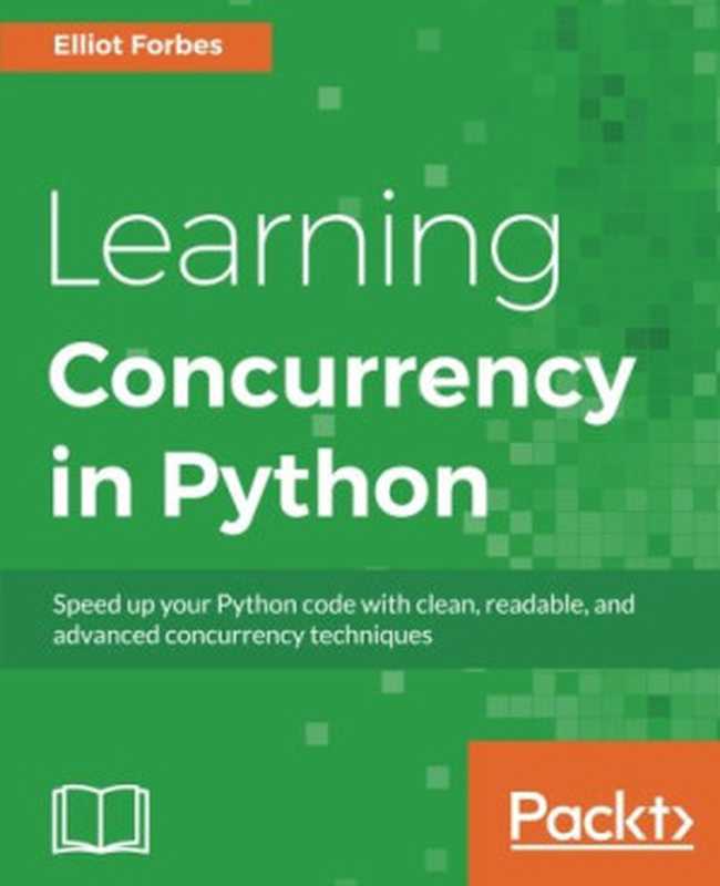 Learning Concurrency in Python（Elliot Forbes）（Packt Publishing 2017）