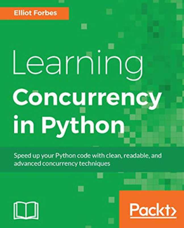 Learning Concurrency in Python（Elliot Forbes）（Packt Publishing 2017）