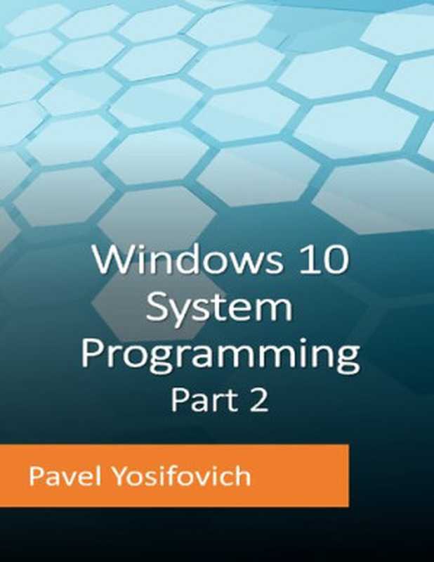 Windows 10 System Programming， Part 2（Pavel Yosifovich）（Lean Publishing 2020）