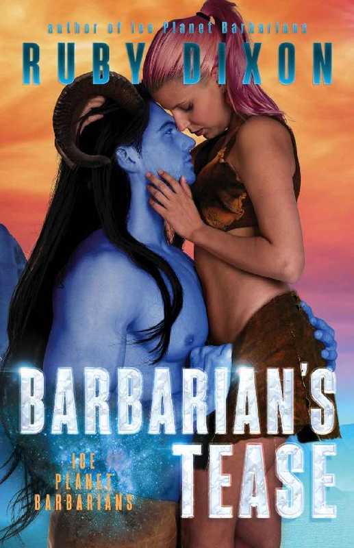 Barbarian’s Tease： A SciFi Alien Romance（Dixon Ruby）（2017）