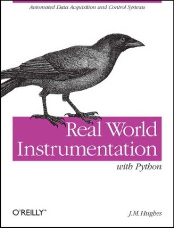 Real World Instrumentation with Python： Automated Data Acquisition and Control Systems（John M. Hughes）（O