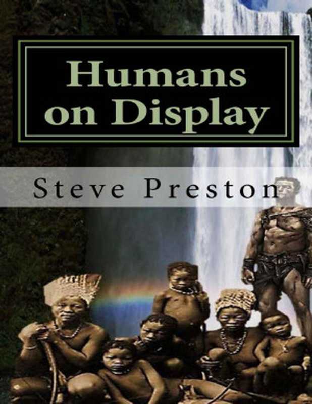 Humans on Display（Steve Preston [Preston， Steve]）（2016）