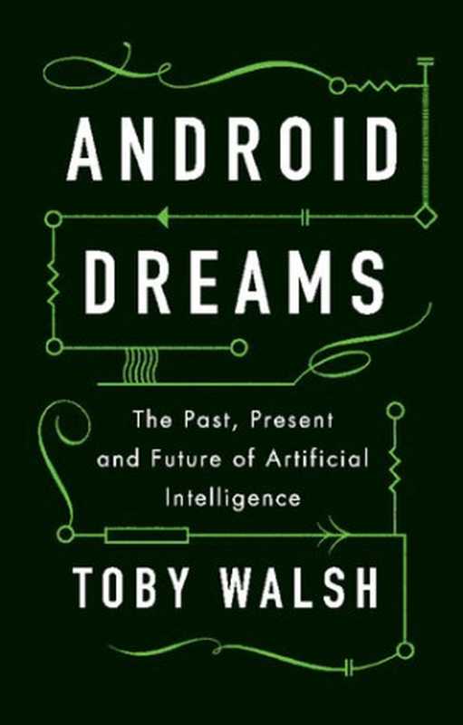 Android Dreams： The Past， Present and Future of Artificial Intelligence（Toby Walsh）（Oxford University Press 2017）