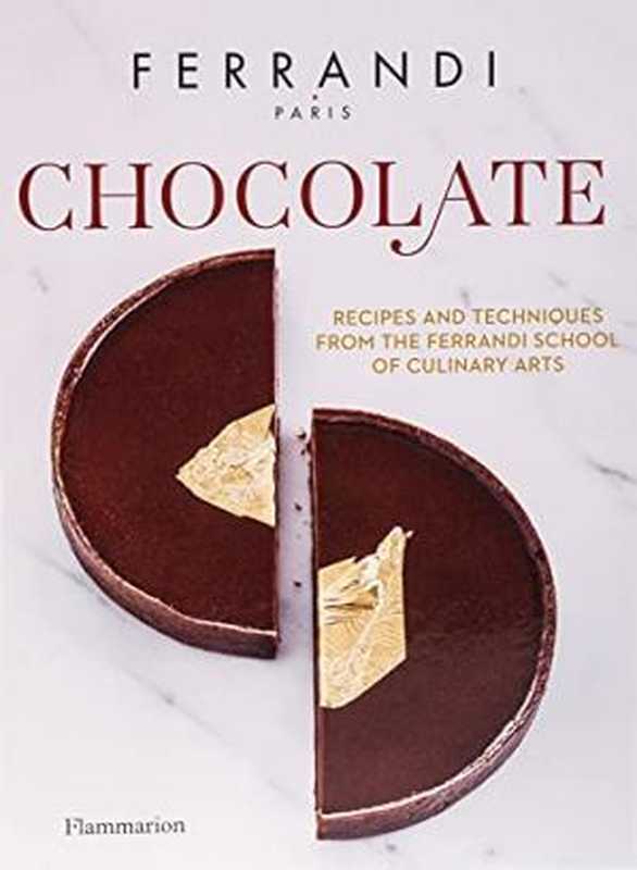 Chocolate ： Recipes and Techniques from the Ferrandi School of Culinary Arts（FERRANDI Pâris）（Flammarion 2019）