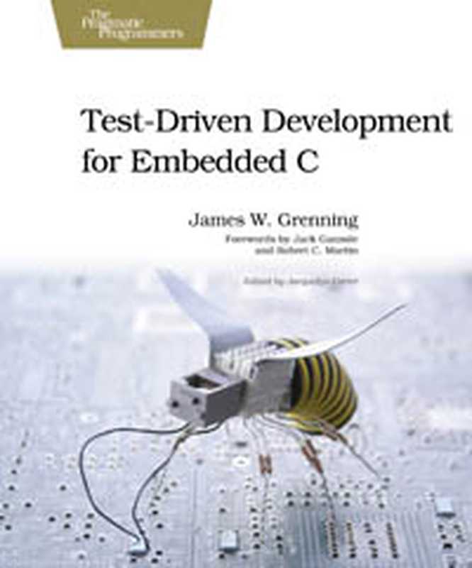 Test Driven Development for Embedded C（James W. Grenning）（Pragmatic Bookshelf; The Pragmatic Programmers 2011）