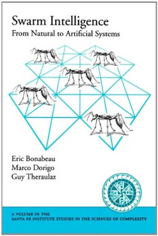 Swarm Intelligence： From Natural to Artificial Systems（Eric Bonabeau， Marco Dorigo， Guy Theraulaz）（Oxford University Press， USA 1999）