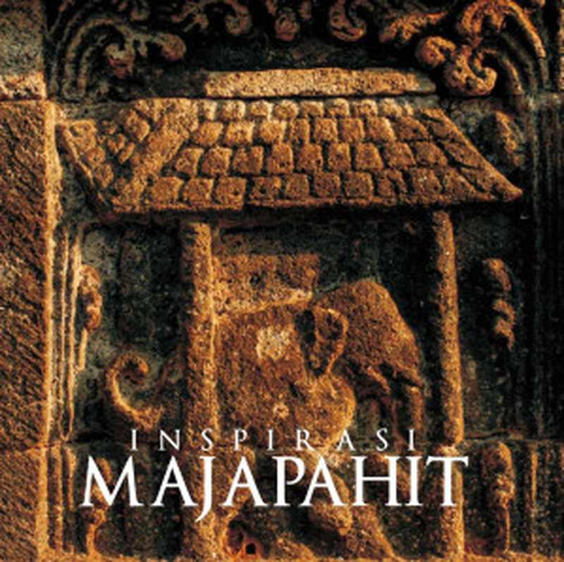 Inspirasi Majapahit（Daud Aris Tanudirjo (editor)）（Yayasan Arsari Djojohadikusumo 2014）