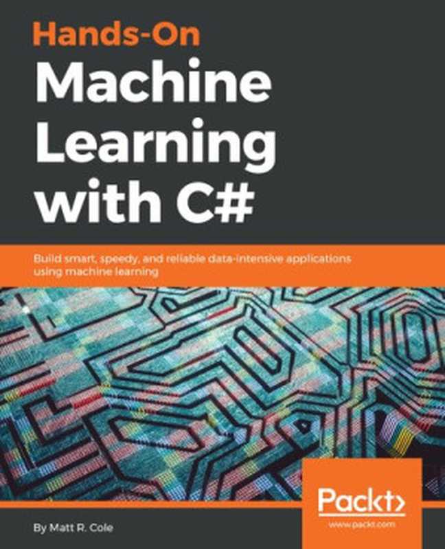 Hands-On Machine Learning with C#（Matt R. Cole）（Packt Publishing 2018）