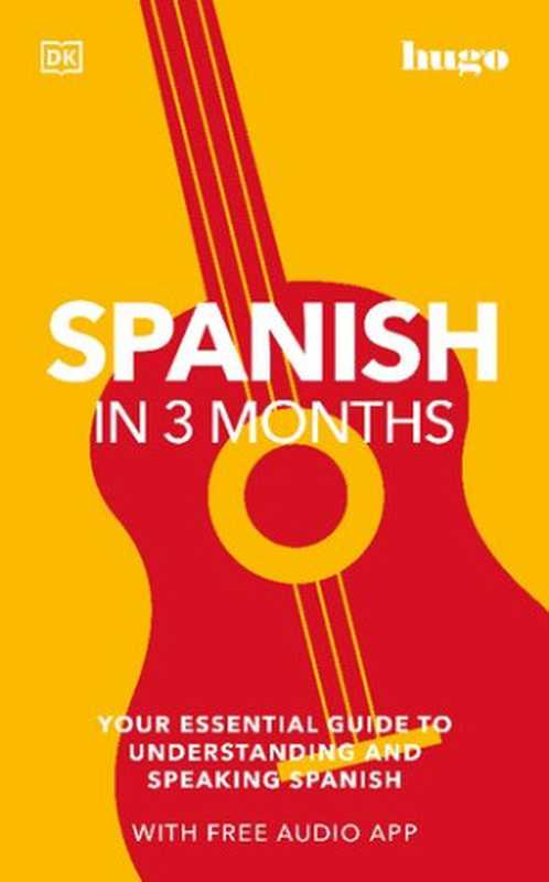 Spanish in 3 Months with Free Audio App： Your Essential Guide to Understanding and Speaking Spanish（DK）（DK 2022）