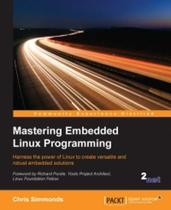 Mastering Embedded Linux Programming： Harness the power of Linux to create versatile and robust embedded solutions（Chris Simmonds）（Packt Publishing 2015）