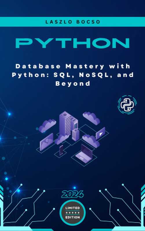 Database Mastery with Python： SQL， NoSQL， and Beyond（Bocso， Laszlo）（Autopublished 2024）