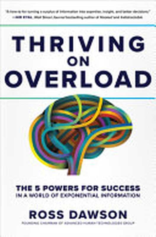 Thriving on Overload： the 5 Powers for Success in a World of Exponential Information（Ross Dawson）（McGraw-Hill Companies 2022）