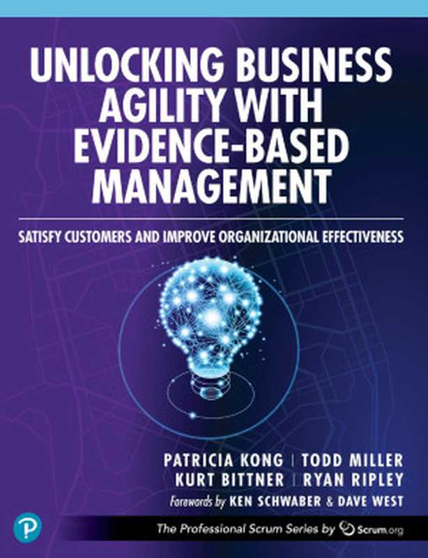 Unlocking Business Agility with Evidence-Based Management： Satisfy Customers and Improve Organizational Effectiveness（Patricia Kong， Todd Miller， Kurt Bittner， Ryan Ripley）（Addison-Wesley Professional 2023）