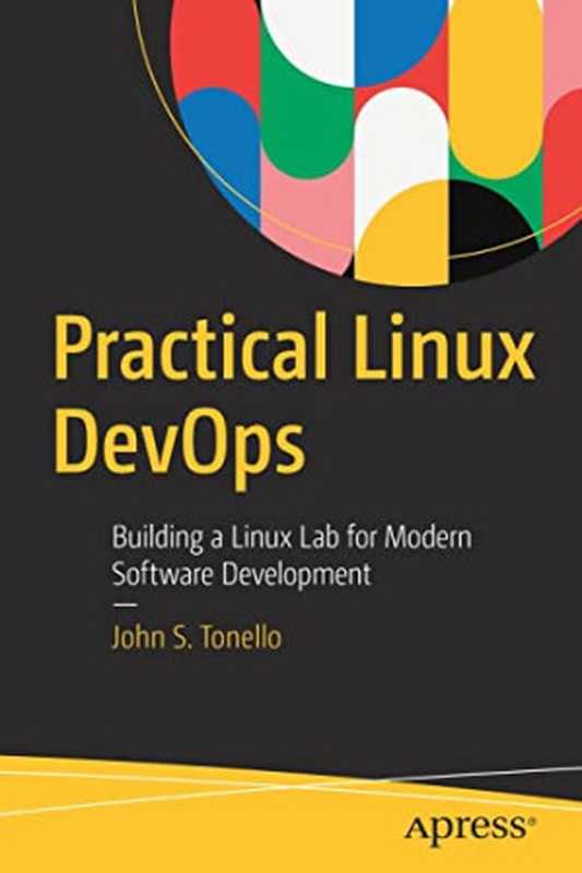 Practical Linux DevOps： Building a Linux Lab for Modern Software Development（John S. Tonello）（Apress 2022）