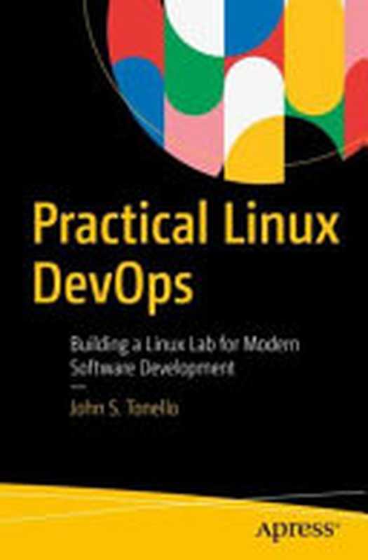 Practical Linux DevOps： Building a Linux Lab for Modern Software Development（John S. Tonello）（Apress 2022）