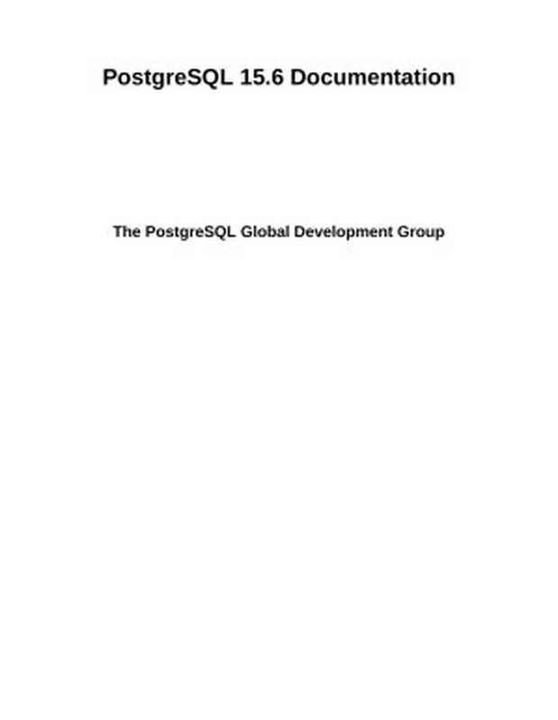 PostgreSQL 15.6 Documentation（The PostgreSQL Global Development Group）（postgresql.org 2024）