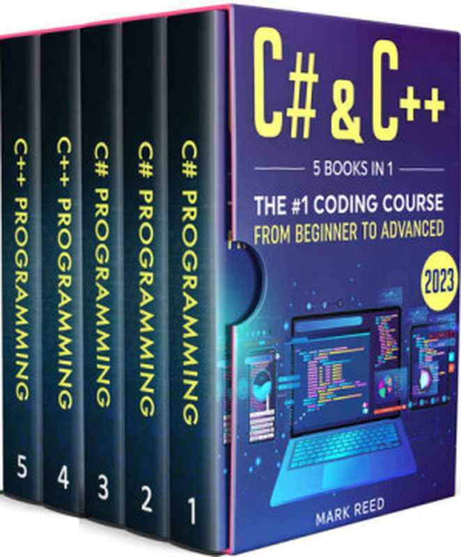 C# & C++： 5 Books in 1 - The #1 Coding Course from Beginner to Advanced (2023)（Mark Reed）（2023）