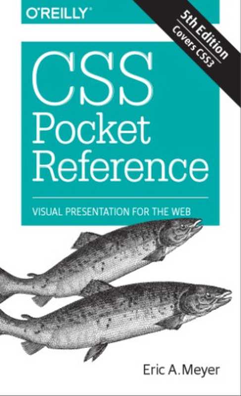 CSS Pocket Reference： Visual presentation for the Web（Eric A. Meyer）（O