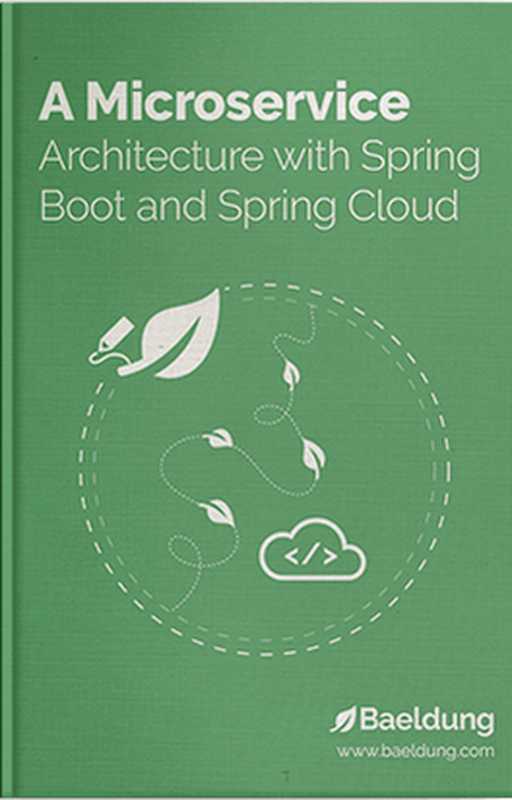 A Microservice Architecture with Spring Boot and Spring Cloud（Baeldung Team）（Baeldung）