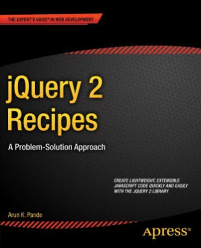 jQuery 2 Recipes A Problem-Solution Approach（Arun K. Pande）（APRESS 2014）