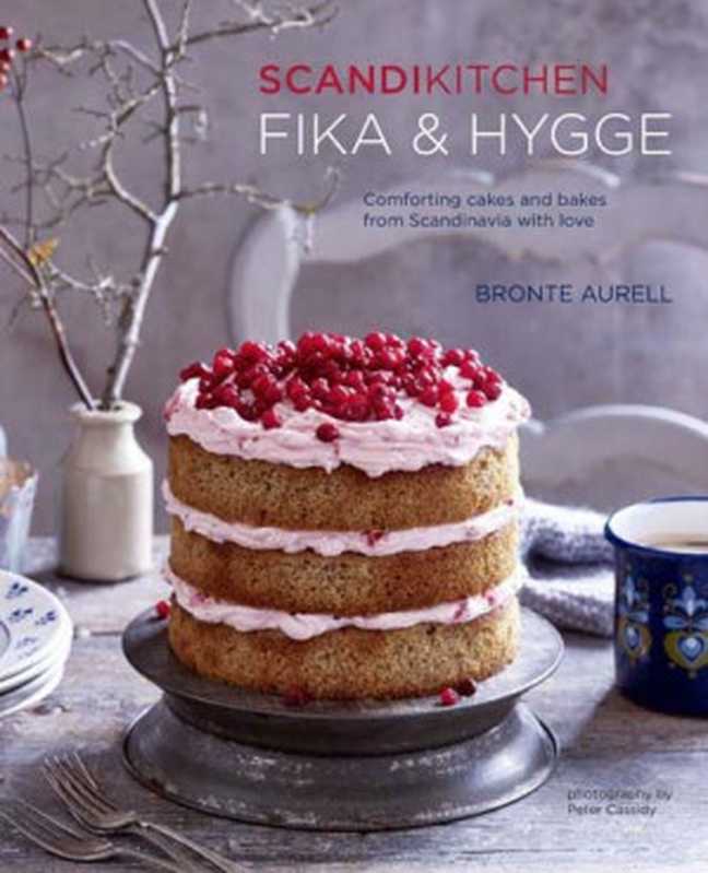 ScandiKitchen： Fika and Hygge： Comforting Cakes and Bakes from Scandinavia with Love（Bronte Aurell）（Ryland Peters & Small 2016）